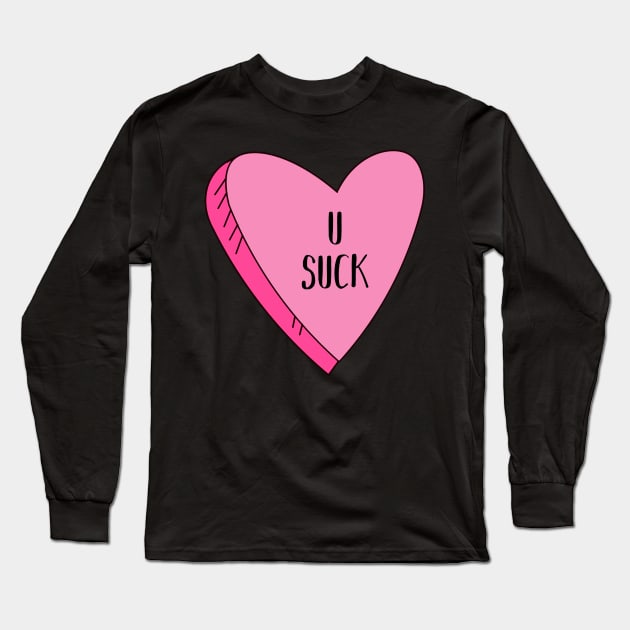 Valentine's Day U Suck Candy Heart Funny Long Sleeve T-Shirt by charlescheshire